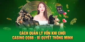 Cách Quản Lý Vốn Khi Chơi Casino QQ88 - Bí Quyết Thông Minh 5 Cách quản lý vốn khi chơi casino QQ88